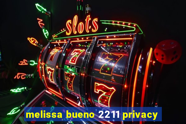 melissa bueno 2211 privacy